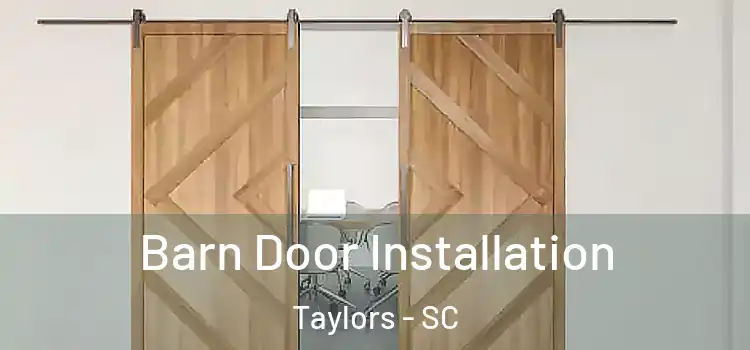 Barn Door Installation Taylors - SC